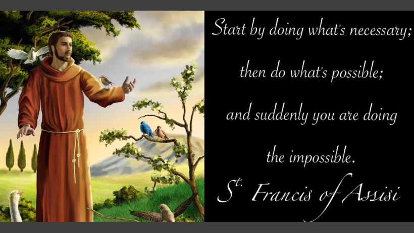 St Francis with birds, quote about the impossible.
