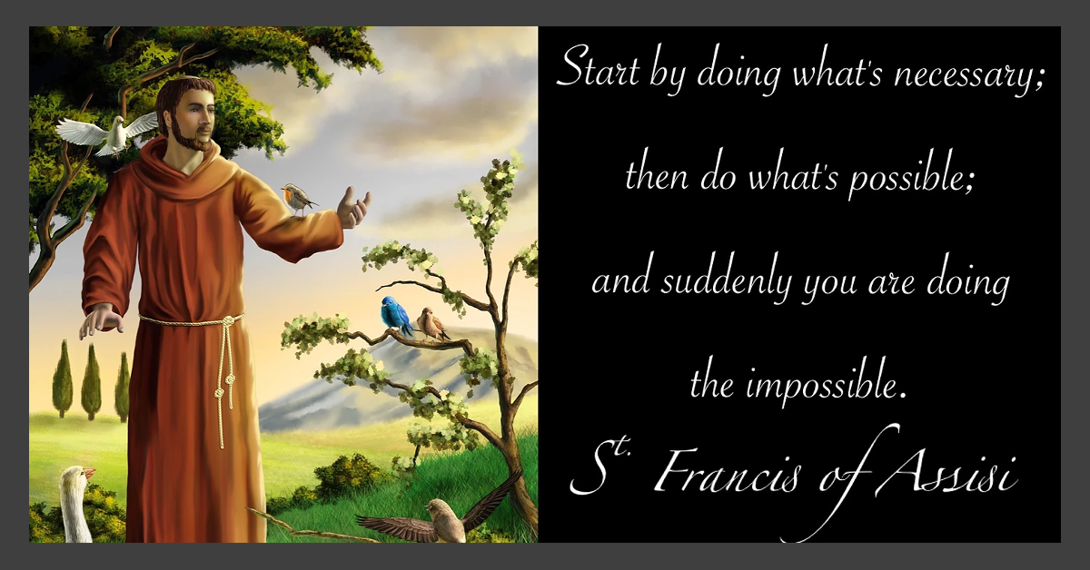 St Francis with birds, quote about the impossible.